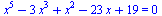 `+`(`*`(`^`(x, 5)), `-`(`*`(3, `*`(`^`(x, 3)))), `*`(`^`(x, 2)), `-`(`*`(23, `*`(x))), 19) = 0